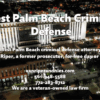 West Palm Beach Courthouse with photo of West Palm Beach Criminal Defense Lawyer Christian Van Riper with text relating to Palm Beach criminal defense law and contact information